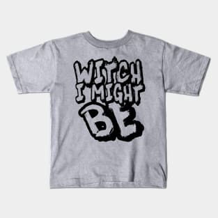 Witch I Might Be Kids T-Shirt